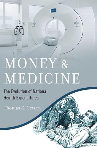 Money and Medicine: The Evolution of National Health Expenditures von Oxford University Press Inc