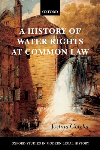 A History of Water Rights at Common Law (Oxford Studies in Modern Legal History) von Oxford University Press, USA