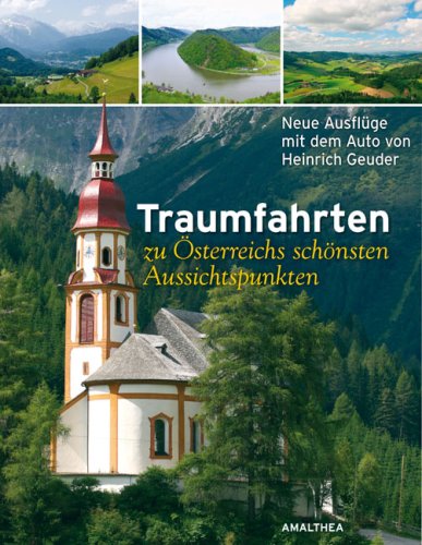 Traumfahrten zu Österreichs schönsten Aussichtspunkten: Neue Ausflüge mit dem Auto