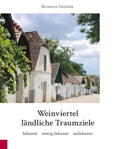 Weinviertel ländliche Traumziele: bekannt - wenig bekannt - unbekannt