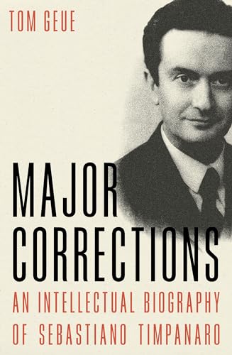 Major Corrections: An Intellectual Biography of Sebastiano Timpanaro von Verso Books