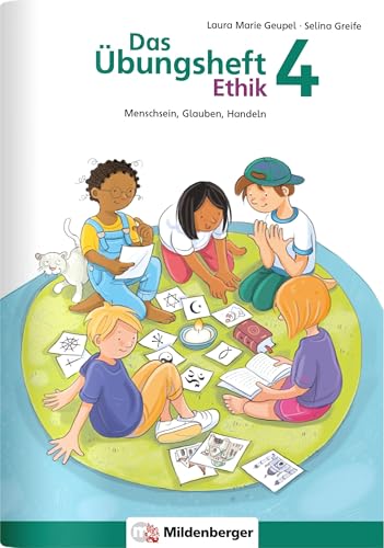 Das Übungsheft Ethik 4: Menschsein, Glauben, Handeln von Mildenberger Verlag GmbH