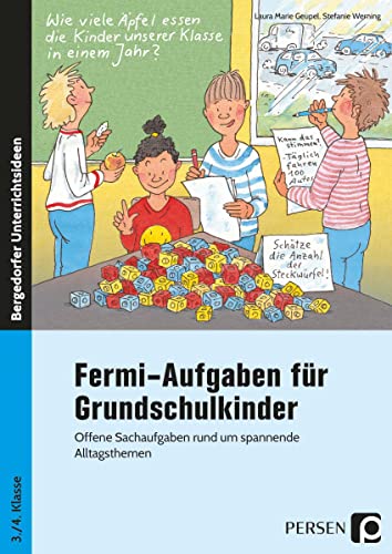 Fermi-Aufgaben für Grundschulkinder: Offene Sachaufgaben rund um spannende Alltagsthemen (3. und 4. Klasse)