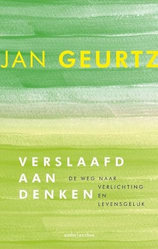 Verslaafd aan denken: de weg naar verlichting en levensgeluk