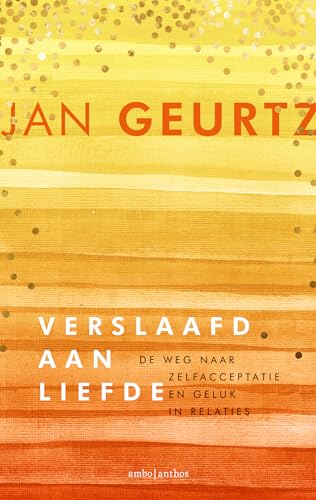 Verslaafd aan liefde: de weg naar zelfacceptatie en geluk in relaties von Ambo|Anthos