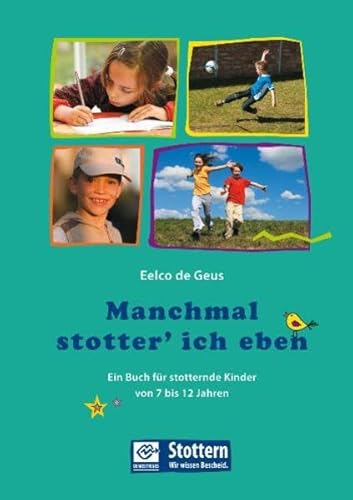 Manchmal stotter’ ich eben: Ein Buch für stotternde Kinder von 7 bis 12 Jahren