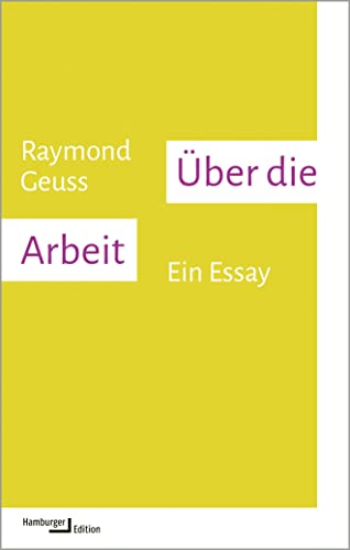 Über die Arbeit: Ein Essay (kleine reihe)