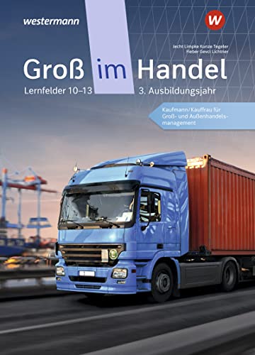 Groß im Handel - KMK-Ausgabe: 3. Ausbildungsjahr Lernfelder 10 bis 13 - Kaufmann/Kauffrau für Groß- und Außenhandelsmanagement Schulbuch