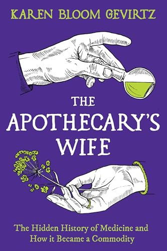 The Apothecary's Wife: The Hidden History of Medicine and How It Became a Commodity von Apollo