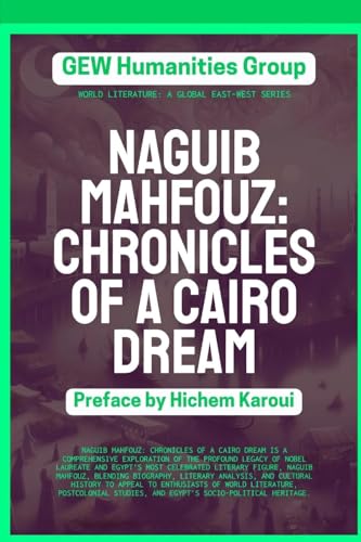 Naguib Mahfouz: Chronicles of a Cairo Dream: Chronicles of a Cairo Dream (World Literature, Band 2) von Global East-West (London)