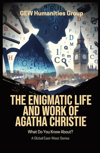 The Enigmatic Life And Work Of Agatha Christie (What Do You Know About?) The Enigmatic Life And Work Of Agatha Christie (What Do You Know About?) von Global East-West (London)
