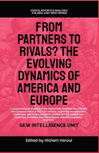 From Partners to Rivals?: The Evolving Dynamics Of America And Europe (Essays, Reports and Analyses) von Global East-West (London)