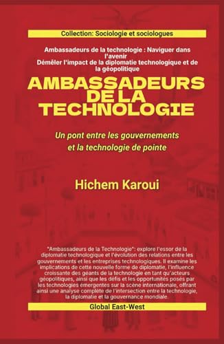 Ambassadeurs de la technologie: Un pont entre les gouvernements et la technologie de pointe: Pioneers and Practitioners (Sociologie et sociologues) von Global East-West. London
