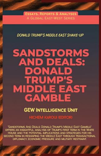 Sandstorms And Deals: Donald Trump's Middle East Gamble (Essays, Reports and Analyses) Sandstorms And Deals: Donald Trump's Middle East Gamble (Essays, Reports and Analyses) von Global East-West (London)