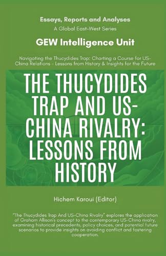 The Thucydides Trap And US-China Rivalry: Lessons From History (Essays, Reports and Analyses) von Global East-West (London)