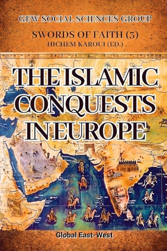 The Islamic Conquests in Europe von Global East-West (London)