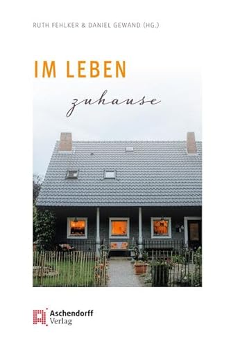 Im Leben zuhause: Lieblingstexte aus dem Coesfelder Broadcast von Aschendorff Verlag