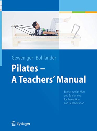 Pilates - A Teachers’ Manual: Exercises with Mats and Equipment for Prevention and Rehabilitation von Springer