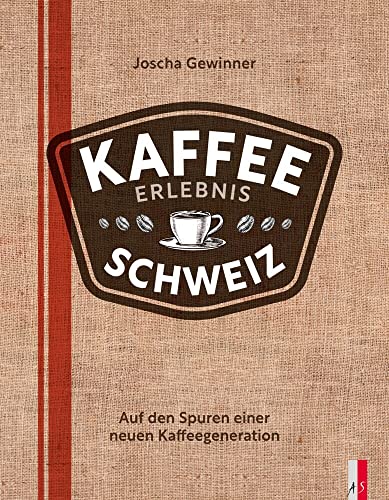 Kaffee Erlebnis Schweiz: Auf den Spuren einer neuen Kaffeegeneration