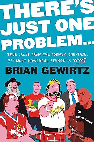 There's Just One Problem...: True Tales from the Former, One-Time, 7th Most Powerful Person in WWE von Twelve