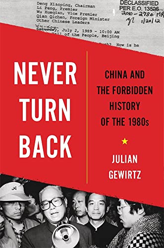 Never Turn Back: China and the Forbidden History of the 1980s von Harvard University Press