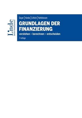 Grundlagen der Finanzierung: verstehen - berechnen - entscheiden (Linde Lehrbuch) von Linde Verlag Ges.m.b.H.
