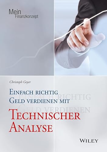 Einfach richtig Geld verdienen mit Technischer Analyse (Mein Finanzkonzept)