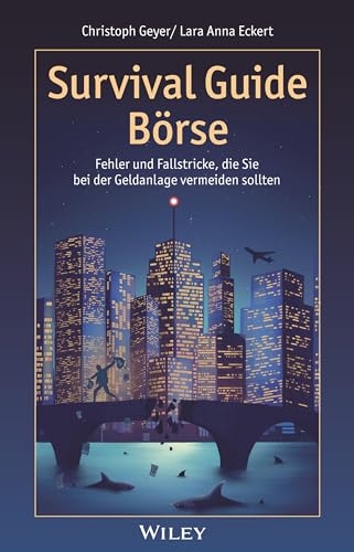Survival Guide Börse: Fehler und Fallstricke, die Sie bei der Geldanlage vermeiden sollten Survival Guide Börse: Fehler und Fallstricke, die Sie bei der Geldanlage vermeiden sollten