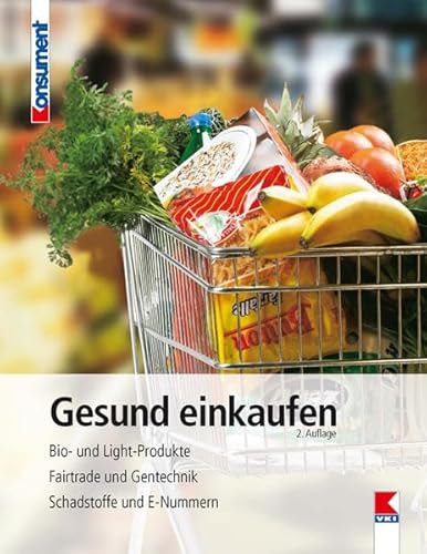 Gesund einkaufen: Bio- und Light-Produkte. Fairtrade und Gentechnik. Schadstoffe und E-Nummern