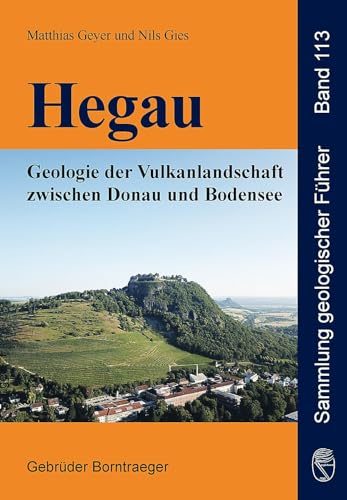 Hegau: Geologie der Vulkanlandschaft zwischen Donau und Bodensee (Sammlung geologischer Führer) von Borntraeger