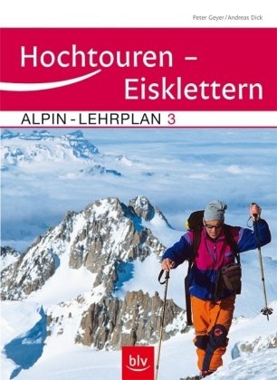 Alpin-Lehrplan Band 3: Hochtouren - Eisklettern