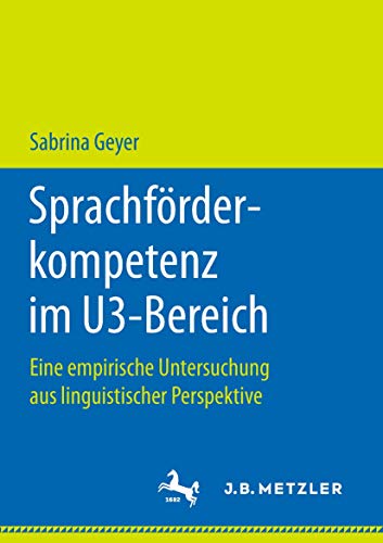 Sprachförderkompetenz im U3-Bereich: Eine empirische Untersuchung aus linguistischer Perspektive