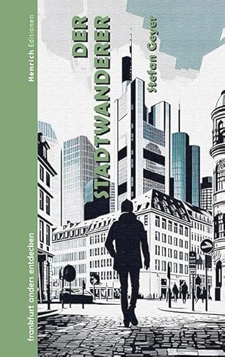 Der Stadtwanderer: Frankfurt anders entdecken