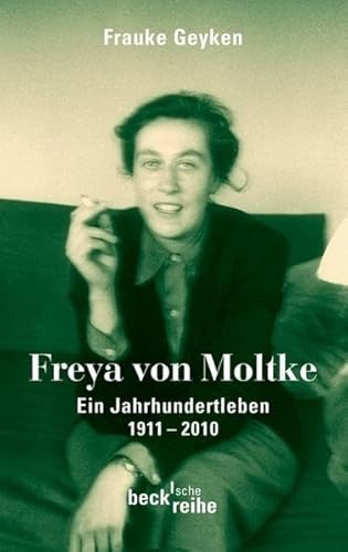 Freya von Moltke: Ein Jahrhundertleben 1911-2010 (Beck'sche Reihe)