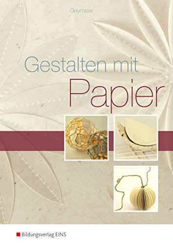 Gestalten mit Papier: Arbeitsbuch
