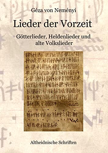 Lieder der Vorzeit: Götterlieder, Heldenlieder und alte Volkslieder