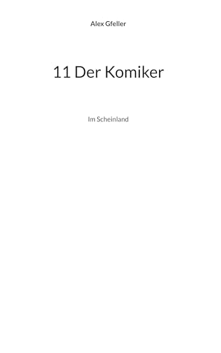 11 Der Komiker: Im Scheinland 11 Der Komiker: Im Scheinland von BoD – Books on Demand