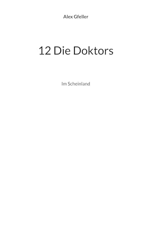 12 Die Doktors: Im Scheinland 12 Die Doktors: Im Scheinland von BoD – Books on Demand