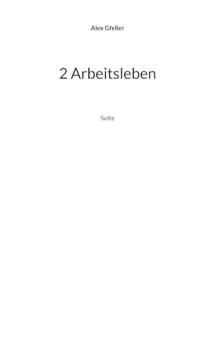2 Arbeitsleben: Suite 2 Arbeitsleben: Suite von BoD – Books on Demand