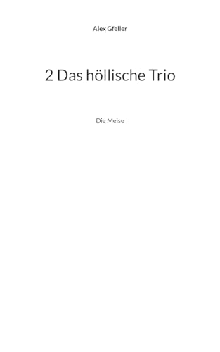 2 Das höllische Trio: Die Meise von BoD – Books on Demand