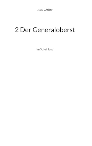 2 Der Generaloberst: Im Scheinland 2 Der Generaloberst: Im Scheinland von BoD – Books on Demand