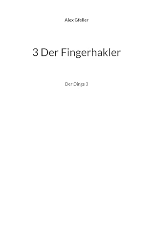 3 Der Fingerhakler: Der Dings 3 3 Der Fingerhakler: Der Dings 3 von BoD – Books on Demand