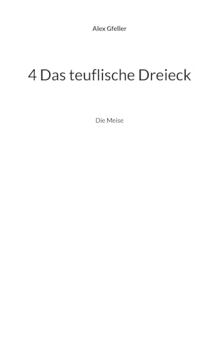 4 Das teuflische Dreieck: Die Meise 4 Das teuflische Dreieck: Die Meise von BoD – Books on Demand