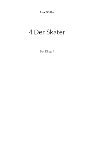 4 Der Skater: Der Dings 4 von BoD – Books on Demand