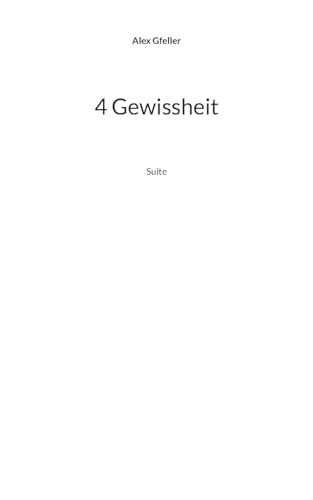 4 Gewissheit: Suite 4 Gewissheit: Suite von BoD – Books on Demand