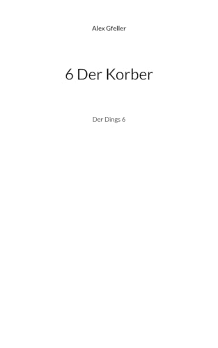 6 Der Korber: Der Dings 6 6 Der Korber: Der Dings 6 von BoD – Books on Demand