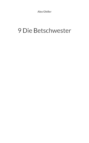 9 Die Betschwester 9 Die Betschwester von BoD – Books on Demand