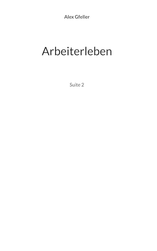 Arbeiterleben: Suite 2 Arbeiterleben: Suite 2 von BoD – Books on Demand