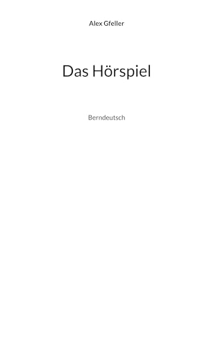 Das Hörspiel: Berndeutsch Das Hörspiel: Berndeutsch von BoD – Books on Demand