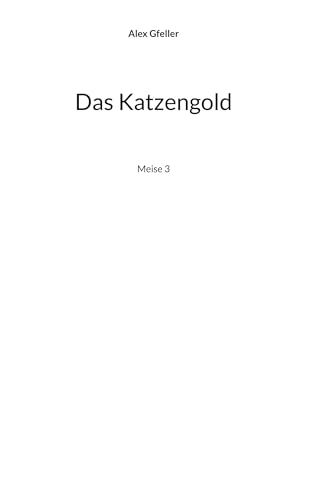 Das Katzengold: Meise 3 (Die Meise) von BoD – Books on Demand